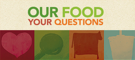 Our Food, Your Questions